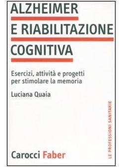 ALZHEIMER E RIABILITAZIONE COGNITIVA   ESERCIZI ATTIVITA' E PROGETTI PER 