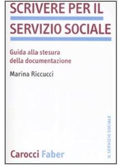 SCRIVERE PER IL SERVIZIO SOCIALE GUIDA ALLA STESURA DELLA DOCUMENTAZIONE
