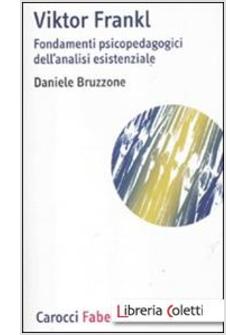 VIKTOR FRANKL. FONDAMENTI PSICOPEDAGOGICI DELL'ANALISI ESISTENZIALE