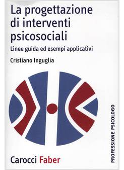 PROGETTAZIONE DI INTERVENTI PSICOSOCIALI. LINEE GUIDA ED ESEMPI APPLICATIVI (LA)