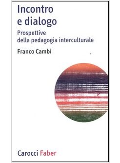 INCONTRO E DIALOGO PROSPETTIVE DELLA PEDAGOGIA INTERCULTURALE