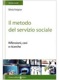 IL METODO NEL SERVIZIO SOCIALE. ANALISI DEI CASI E RICERCHE 