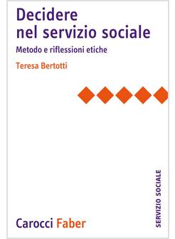 DECIDERE NEL SERVIZIO SOCIALE. METODO E RIFLESSIONI ETICHE