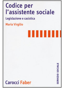 CODICE PER L'ASSISTENTE SOCIALE. LEGISLAZIONE E CASISTICA