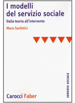 I MODELLI DEL SERVIZIO SOCIALE. DALLA TEORIA ALL'INTERVENTO