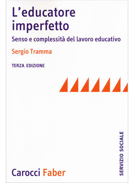 L'EDUCATORE IMPERFETTO SENSO E COMPLESSITA' DEL LAVORO EDUCATIVO 