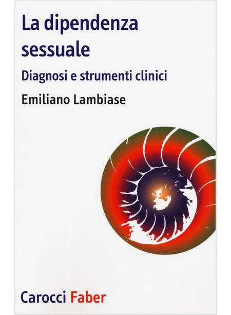 DIPENDENZA SESSUALE. DIAGNOSI E STRUMENTI CLINICI (LA)