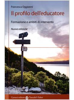 PROFILO DELL'EDUCATORE. FORMAZIONE E AMBITI DI INTERVENTO (IL)