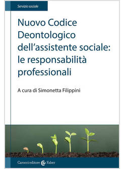 NUOVO CODICE DEONTOLOGICO DELL'ASSISTENTE SOCIALE: LE RESPONSABILITA' PROFESSION