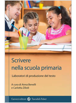 SCRIVERE NELLA SCUOLA PRIMARIA. LABORATORI DI PRODUZIONE DEL TESTO