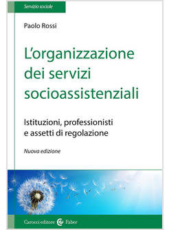 ORGANIZZAZIONE DEI SERVIZI SOCIOASSISTENZIALI. ISTITUZIONI, PROFESSIONISTI E ASS