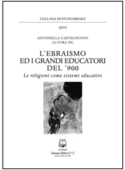 EBRAISMO ED I GRANDI EDUCATORI DEL '900. LE RELIGIONI COME SISTEMI EDUCATIVI (L'