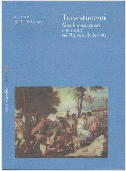 TRAVESTIMENTI MONDI IMMAGINARI E SCRITTURA NELL'EUROPA DELLE CORTI