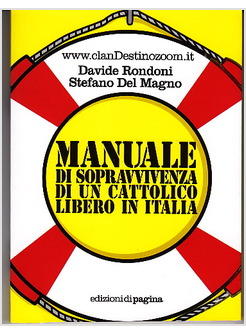 MANUALE DI SOPRAVVIVENZA DI UN CATTOLICO LIBERO IN ITALIA