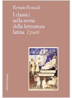 I CLASSICI NELLA STORIA DELLA LETTERATURA LATINA. I POETI