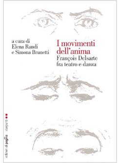 MOVIMENTI DELL'ANIMA. FRANCOIS DELSARTE FRA TEATRO E DANZA (I)