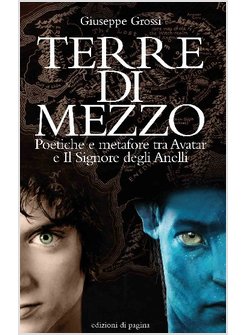 TERRE DI MEZZO. POETICHE E METAFORE TRA "AVATAR" E "IL SIGNORE DEGLI ANELLI"