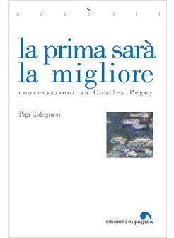 LA PRIMA SARA' LA MIGLIORE. CONVERSAZIONI SU CHARLES PE'GUY