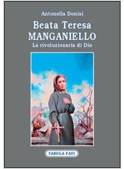 BEATA TERESA MANGANIELLO. LA RIVOLUZIONE DI DIO