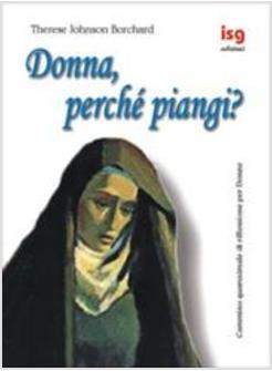 DONNA PERCHE' PIANGI? CAMMINO QUARESIMALE DI RIFLESSIONE PER DONNE