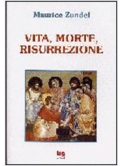 VITA MORTE RISURREZIONE