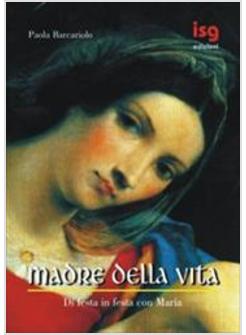 MADRE DELLA VITA DI FESTA IN FESTA CON MARIA