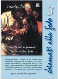 CHIAMATI ALLA FEDE 3 RISPOSTE AD ARGOMENTI DELLA NOSTRA FEDE