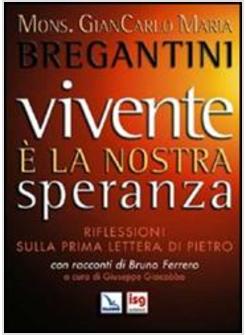 VIVENTE E' LA NOSTRA SPERANZA. RIFLESSIONI SULLA PRIMA LETTERA DI PIETRO