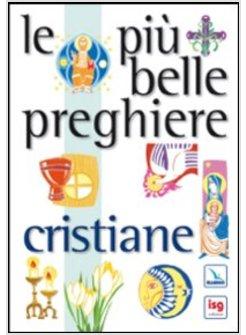 PIU' BELLE PREGHIERE CRISTIANE (LE)