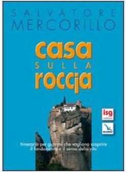 CASA SULLA ROCCIA ITINERARIO PER GIOVANI CHE VOGLIONO SCOPRIRE IL FONDAMENTO E