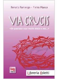 VIA CRUCIS. SE QUALCUNO VUOL VENIRE DIETRO A ME...