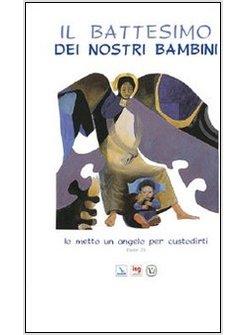 BATTESIMO DEI NOSTRI BAMBINI (IL)