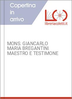 MONS. GIANCARLO MARIA BREGANTINI. MAESTRO E TESTIMONE