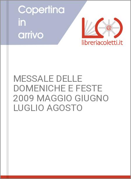 MESSALE DELLE DOMENICHE E FESTE 2009 MAGGIO GIUGNO LUGLIO AGOSTO