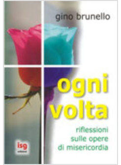 OGNI VOLTA RIFLESSIONI SULLE OPERE DI MISERICORDIA 