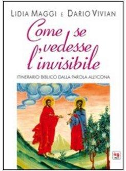 COME SE VEDESSE L'INVISIBILE. ITINERARIO BIBLICO DALLA PAROLA ALL'ICONA
