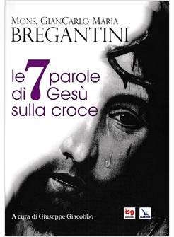 LE 7 PAROLE DI GESU' SULLA CROCE