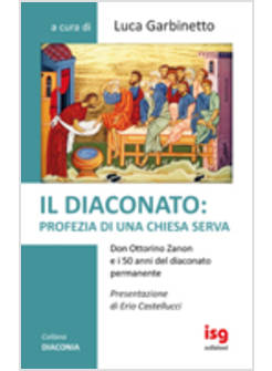 IL DIACONATO: PROFEZIA DI UNA CHIESA SERVA