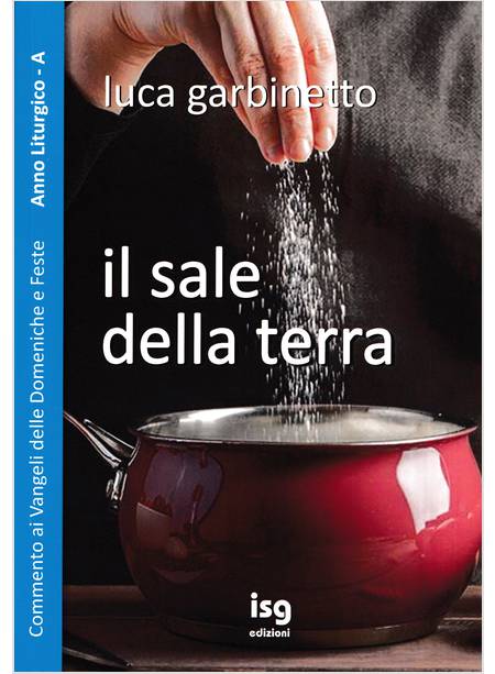 IL SALE DELLA TERRA COMMENTO AI VANGELI DELLE DOMENICHE E FESTE. ANNO A