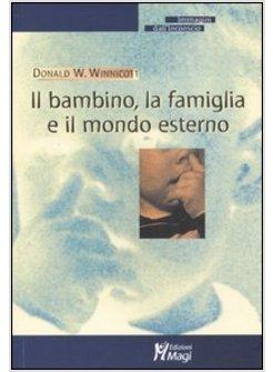 IL BAMBINO LA FAMIGLIA E IL MONDO ESTERNO