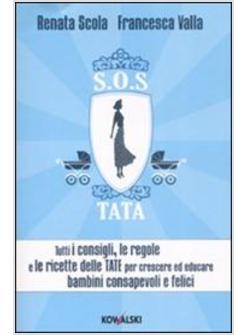S.O.S TATA TUTTI CONSIGLI REGOLE RICETTE DELLE TATE