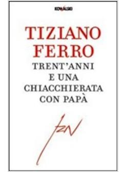 TRENT'ANNI E UNA CHIACCHIERATA CON PAPA'