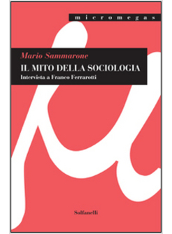 IL MITO DELLA SOCIOLOGIA. INTERVISTA A FRANCO FERRAROTTI