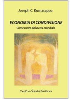 ECONOMIA DI CONDIVISIONE. COME USCIRE DALLA CRISI MONDIALE