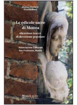 EDICOLE SACRE DI MONZA. SILENZIOSE TRACCE DI DEVOZIONE POPOLARE (LE)