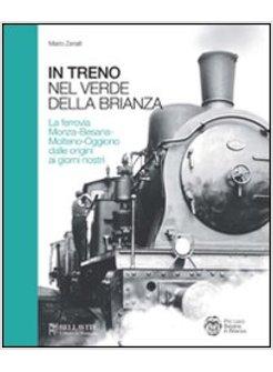IN TRENO TRA IL VERDE DELLA BRIANZA. LA FERROVIA MONZA-BESANA-MOLTENO-OGGIONO DA