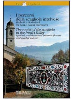 PERCORSI DELLA SCAGLIOLA INTELVESE. SIMBOLI E DEVOZIONI TRA FIORI E COLORI