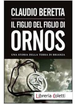 FIGLIO DEL FIGLIO DI ORNOS. UNA STORIA DELLA TERRA DI BRIANZA