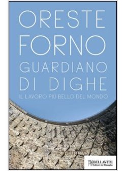 GUARDIANO DI DIGHE. IL LAVORO PIU' BELLO DEL MONDO