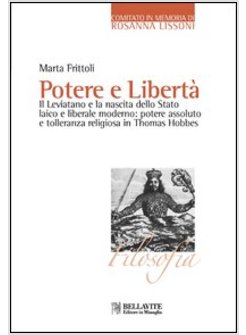 POTERE E LIBERTA. IL LEVIATANO E LA NASCITA DELLO STATO LAICO E LIBERALE MODERNO